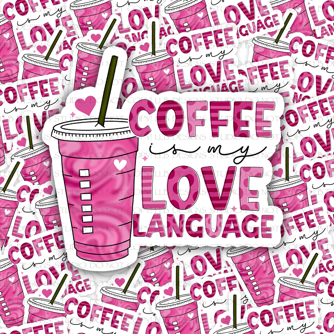 Coffee Is My Love Language, Package Fillers, Business Branding, Small Shop Vinyl, Tumbler Decal, Laptop Sticker, Window Sticker,