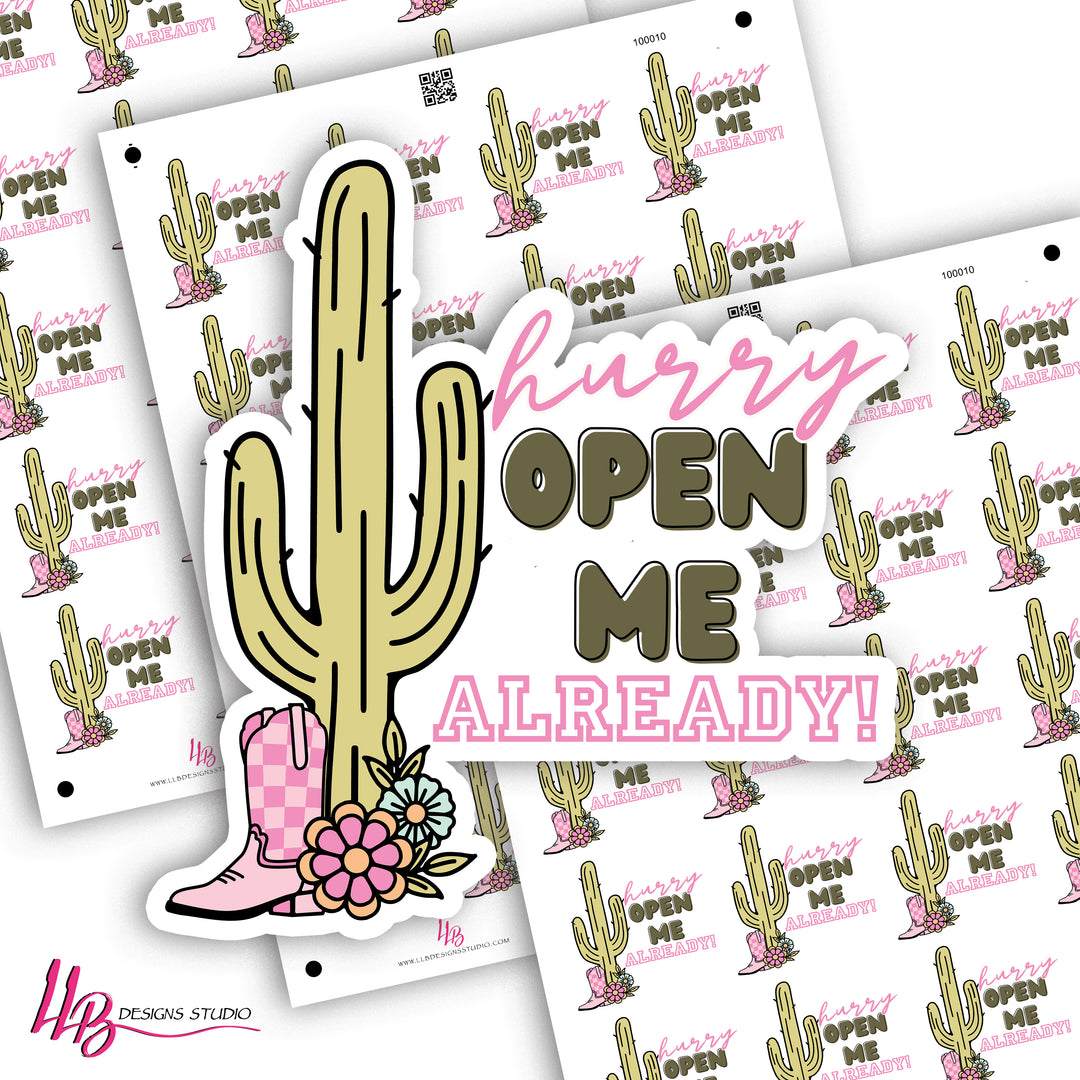 Hurry Open Me Already Cactus Theme,  Small Shop Stickers , Sticker #: S0749, Ready To Ship