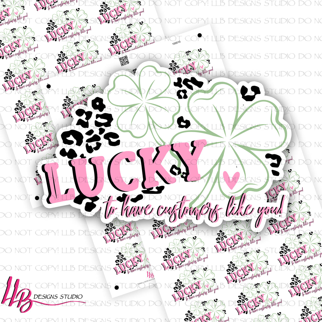 Lucky To Have Customers Like Your,  Small Shop Stickers , Sticker #: S0731, Ready To Ship