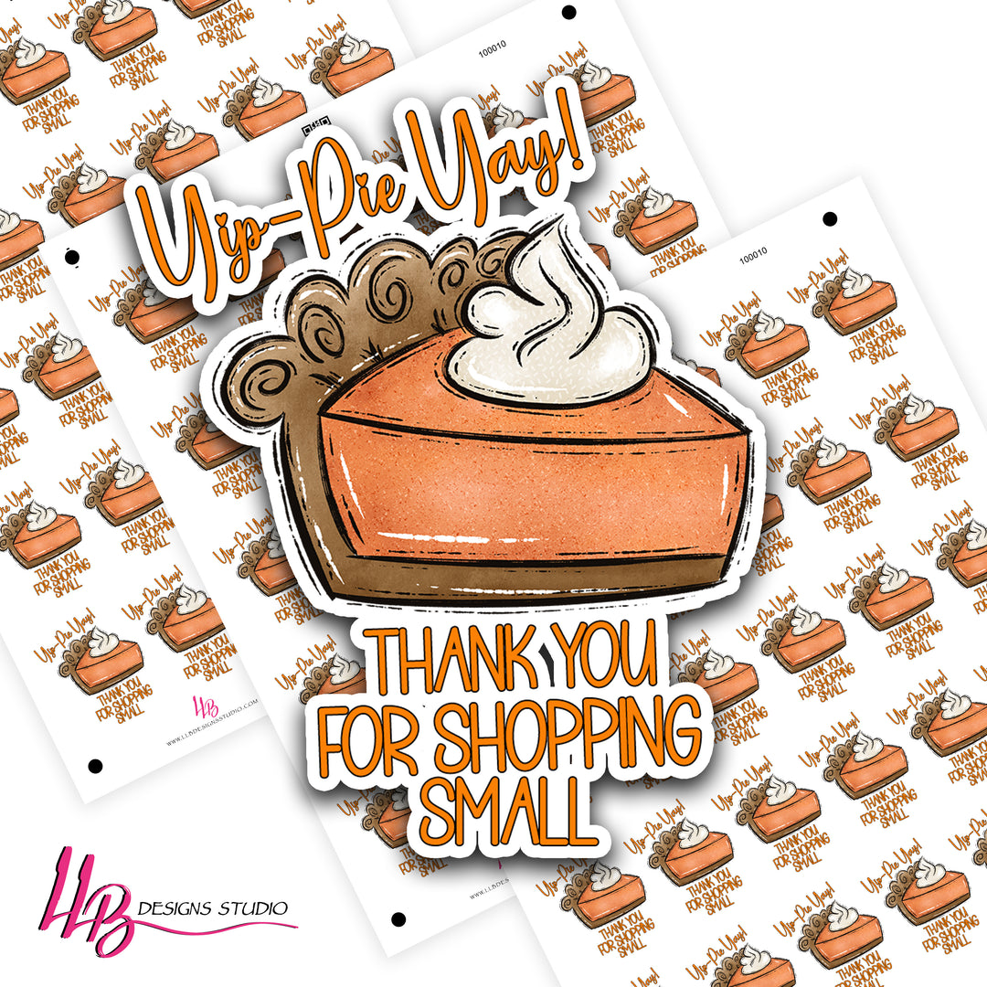 Yip-Pie Yay! Thank You For Shopping Small -  Business Branding, Small Shop Stickers , Sticker #: S0668, Ready To Ship