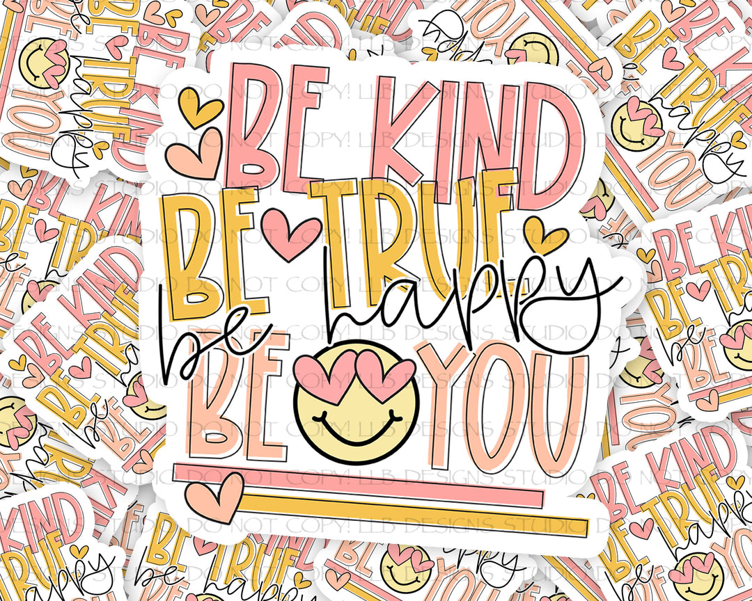 Be Kind Be You Be True, Be Happy, Package Fillers, Business Branding, Small Shop Vinyl, Tumbler Decal, Laptop Sticker, Window Sticker,