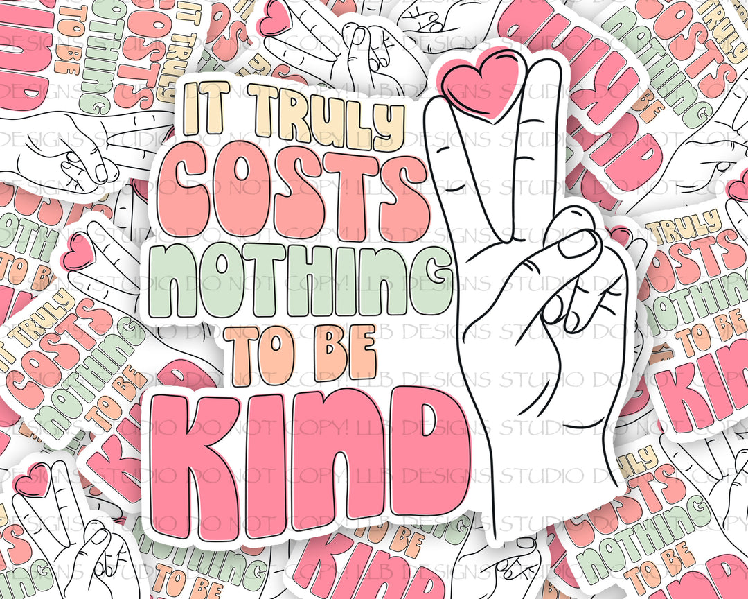 It Truly Cost Nothing To Be Kind, Package Fillers, Business Branding, Small Shop Vinyl, Tumbler Decal, Laptop Sticker, Window Sticker,