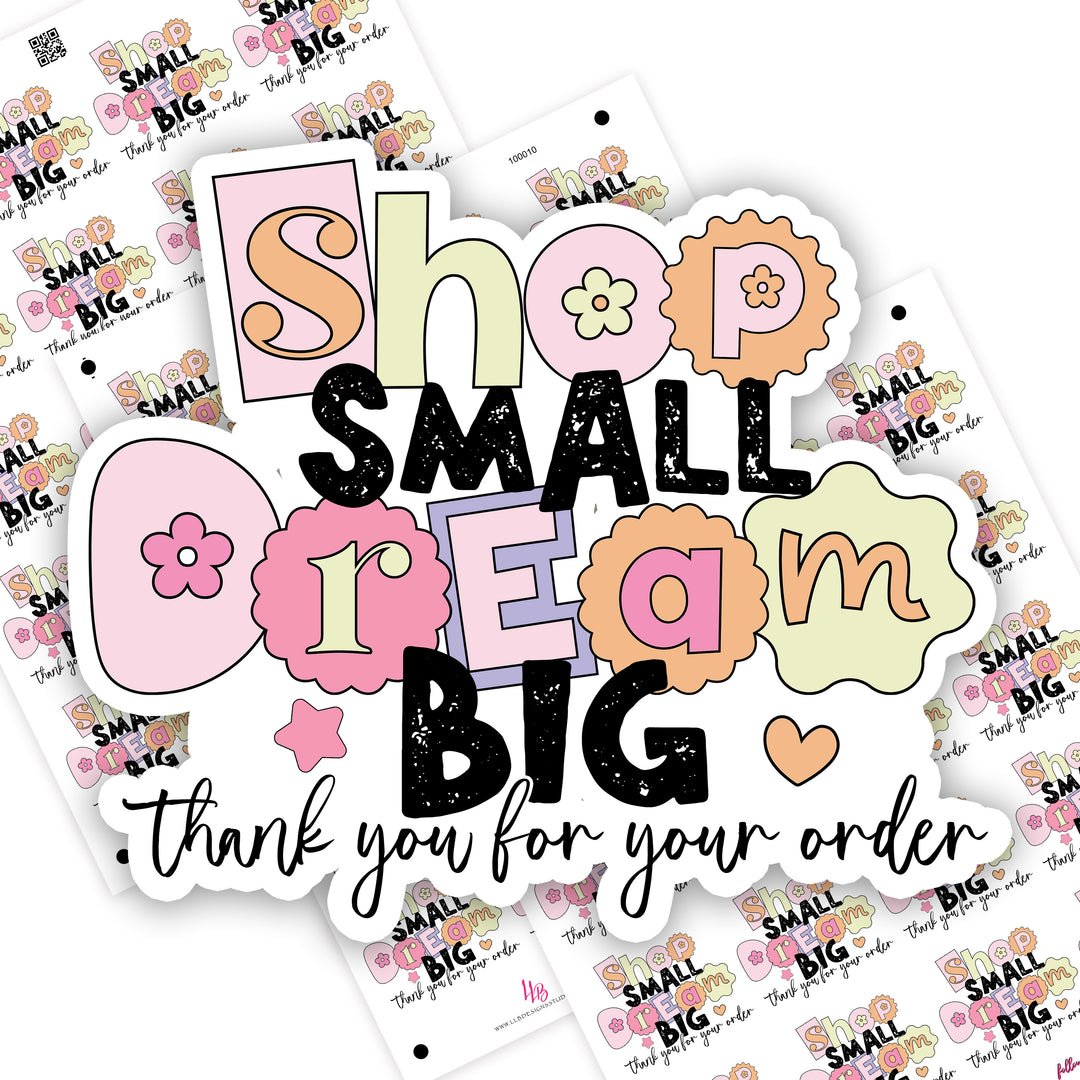 Shop Small Dream Big, Small Shop Stickers , Sticker #: S0708, Ready To Ship