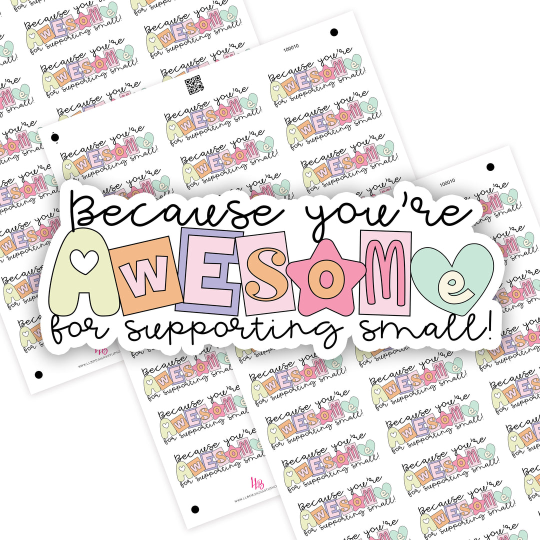 Because You're Awesome, Small Shop Stickers , Sticker #: S0707, Ready To Ship