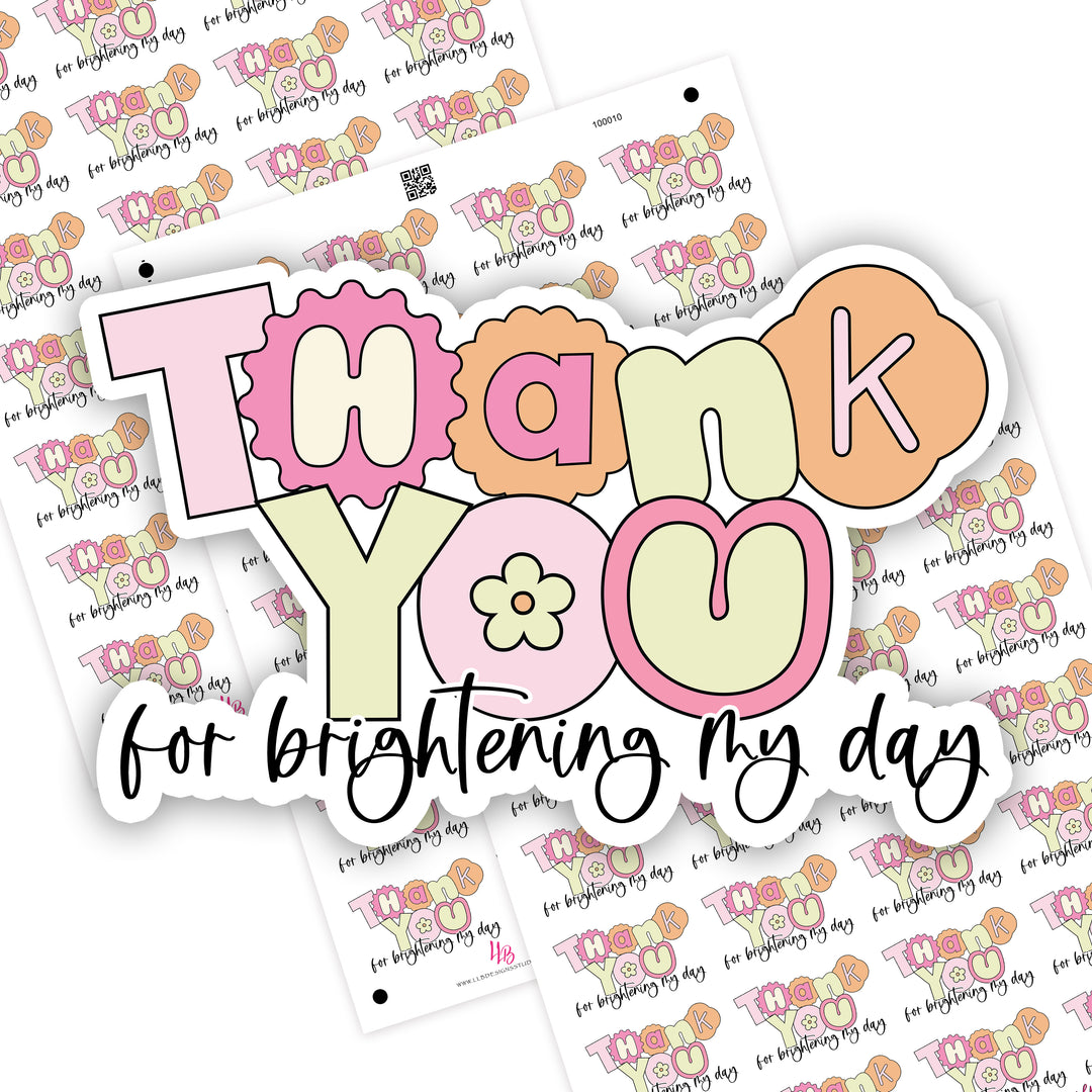 Thank You For Brightening My Day, Small Shop Stickers , Sticker #: S0706, Ready To Ship