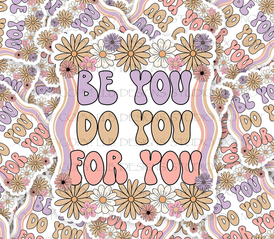 Be You Do You For You, Business Branding, Small Shop Vinyl, Tumbler Decal, Laptop Sticker, Window Sticker,