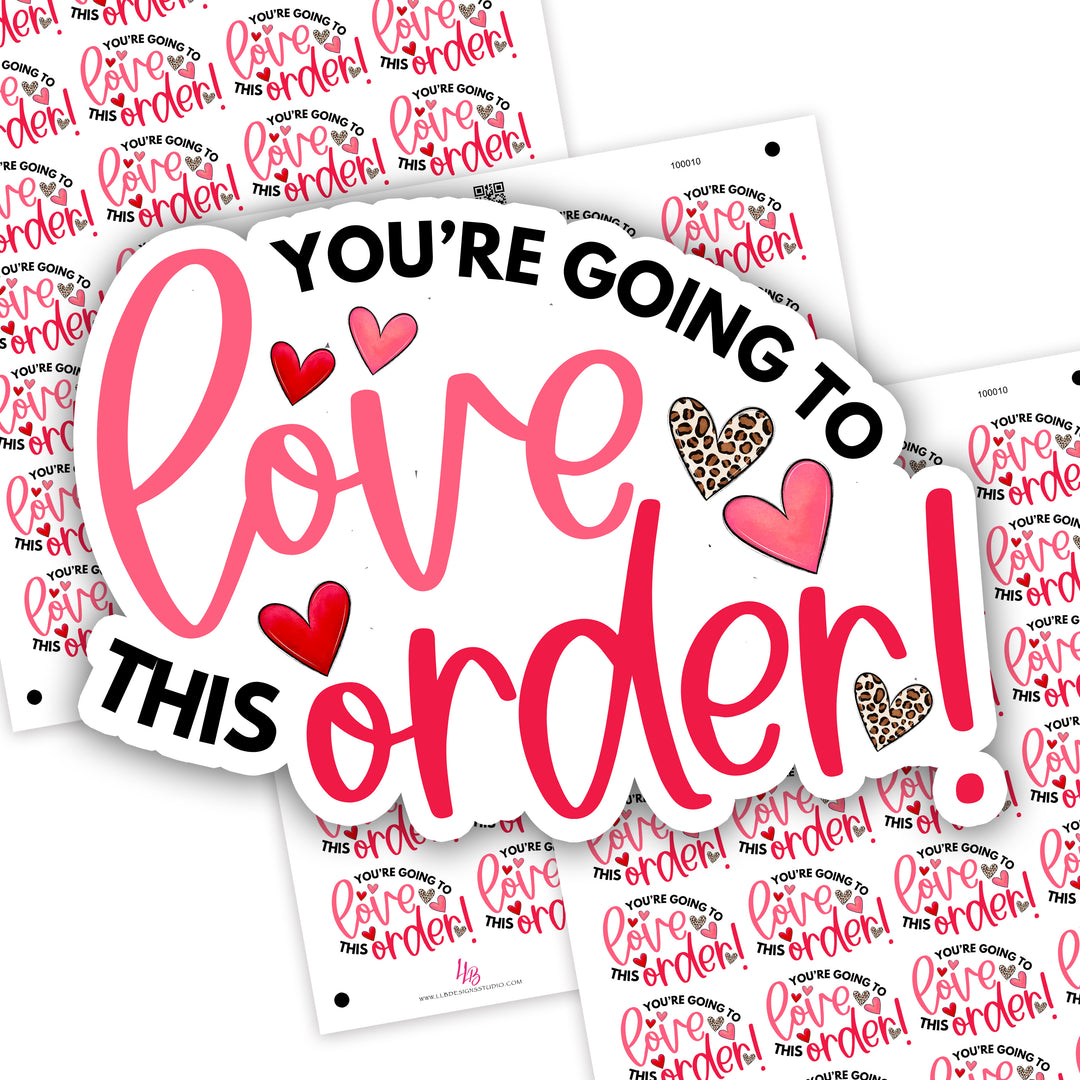 You're Going To Love This Order,  Small Shop Stickers , Sticker #: S0719, Ready To Ship