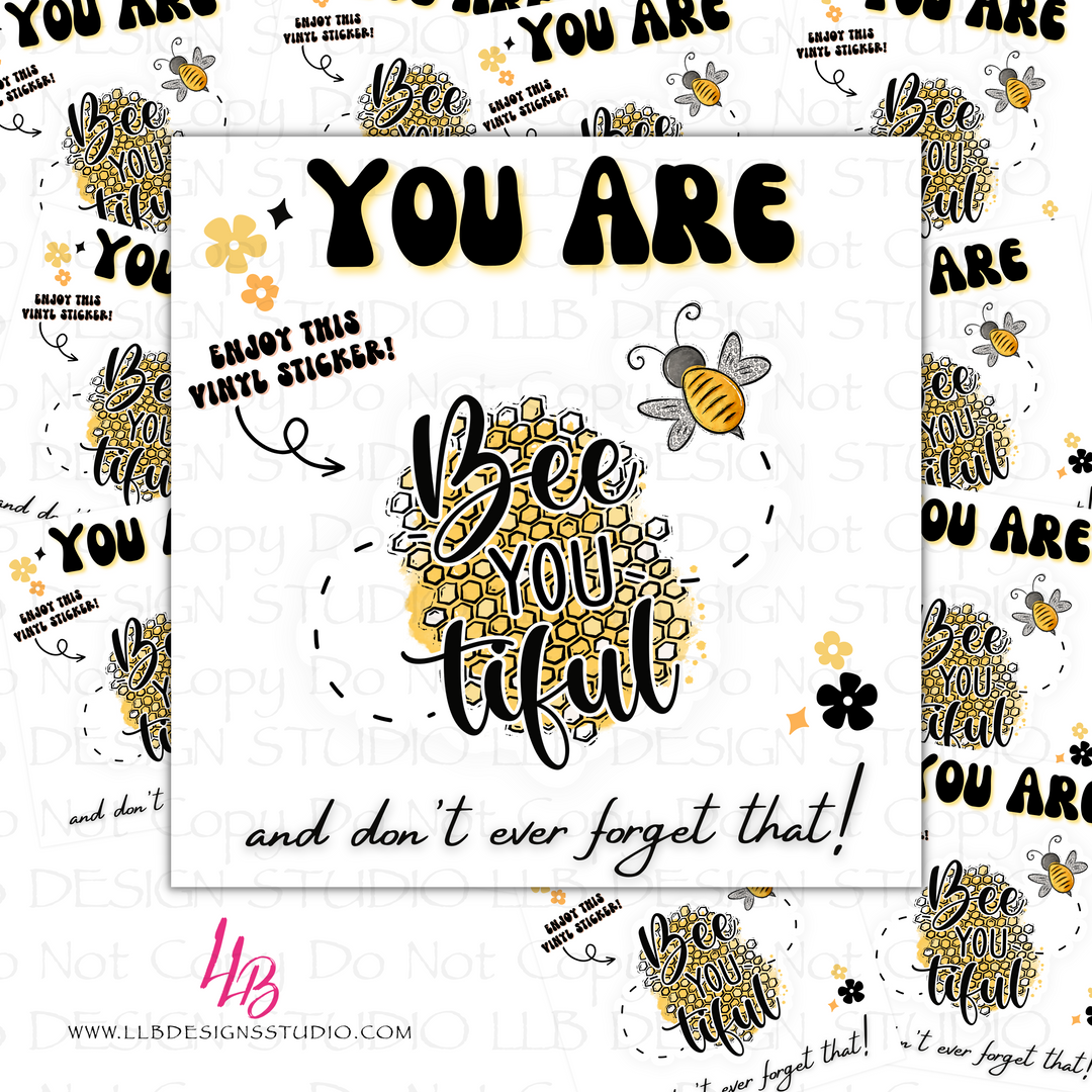 You Are Bee-utiful And Don't Forget It - Vinyl Peel Off Stickers, Package Fillers, Business Branding, Small Shop Vinyl, Tumbler Decal, Laptop Sticker, Window Sticker,