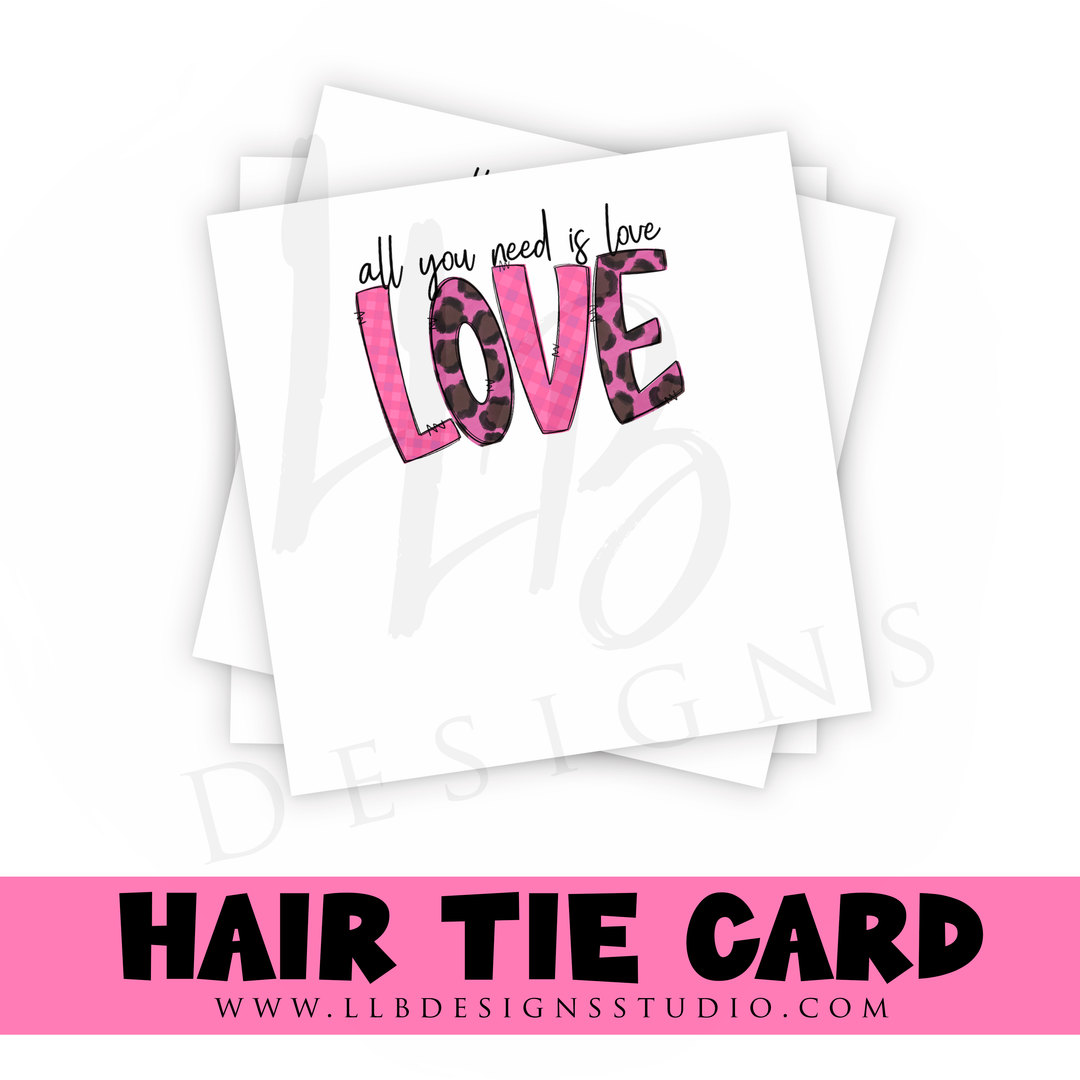HAIR TIE CARDS ONLY!  | All You Need Is Love  Hair Tie Card | 10 or 25  Cards |