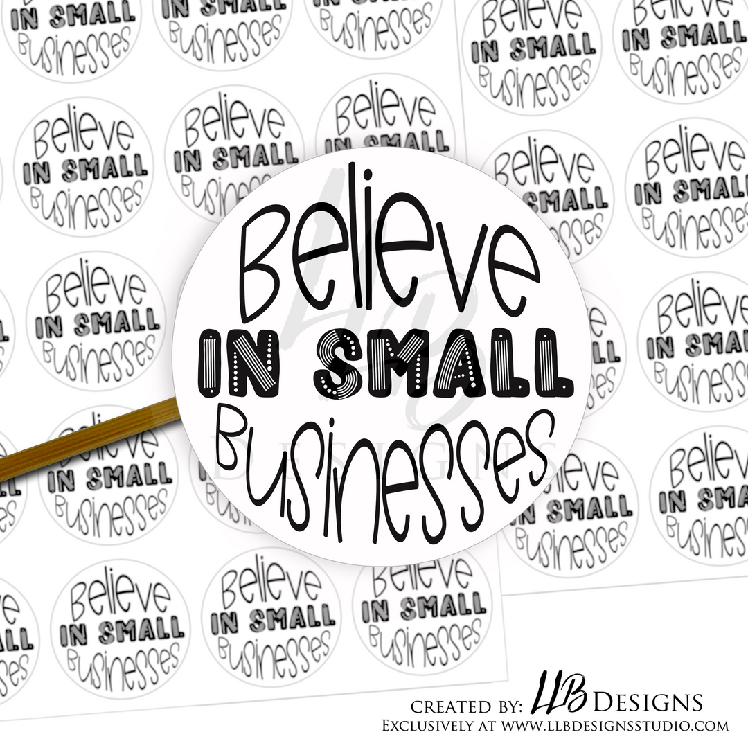 B&W - Believe In Small Businesses |  Packaging Stickers | Business Branding | Small Shop Stickers | Sticker #: S0171 | Ready To Ship