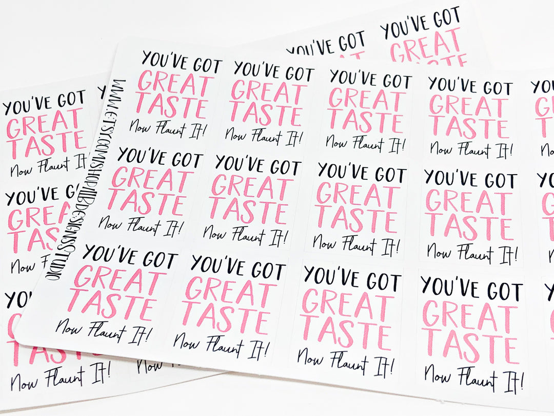 You've Got Great Taste - Flaunt It | Packaging Stickers | Business Branding | Small Shop Stickers | Sticker #: S0028 | Ready To Ship
