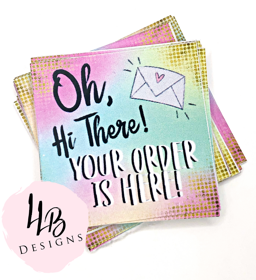 Oh Hi There, Your Order Is Here | Peel Back Matte Laminate Stickers | Thank You Stickers | Sticker #: 2S003 | Ready To Ship