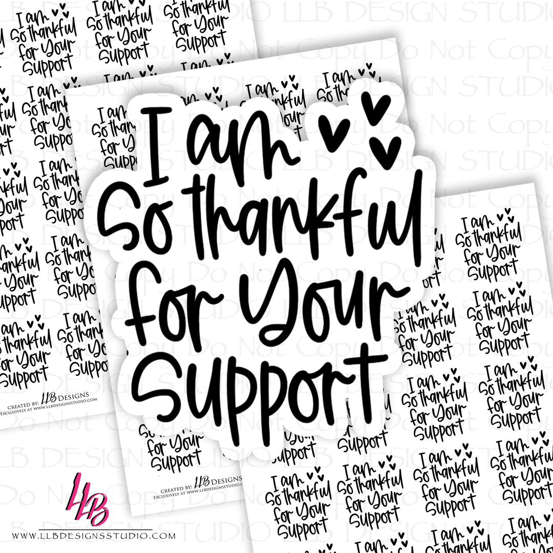 B&W - I'm So Thankful For Your Support, Packaging Stickers, Business Branding, Small Shop Stickers , Sticker #: S0552, Ready To Ship