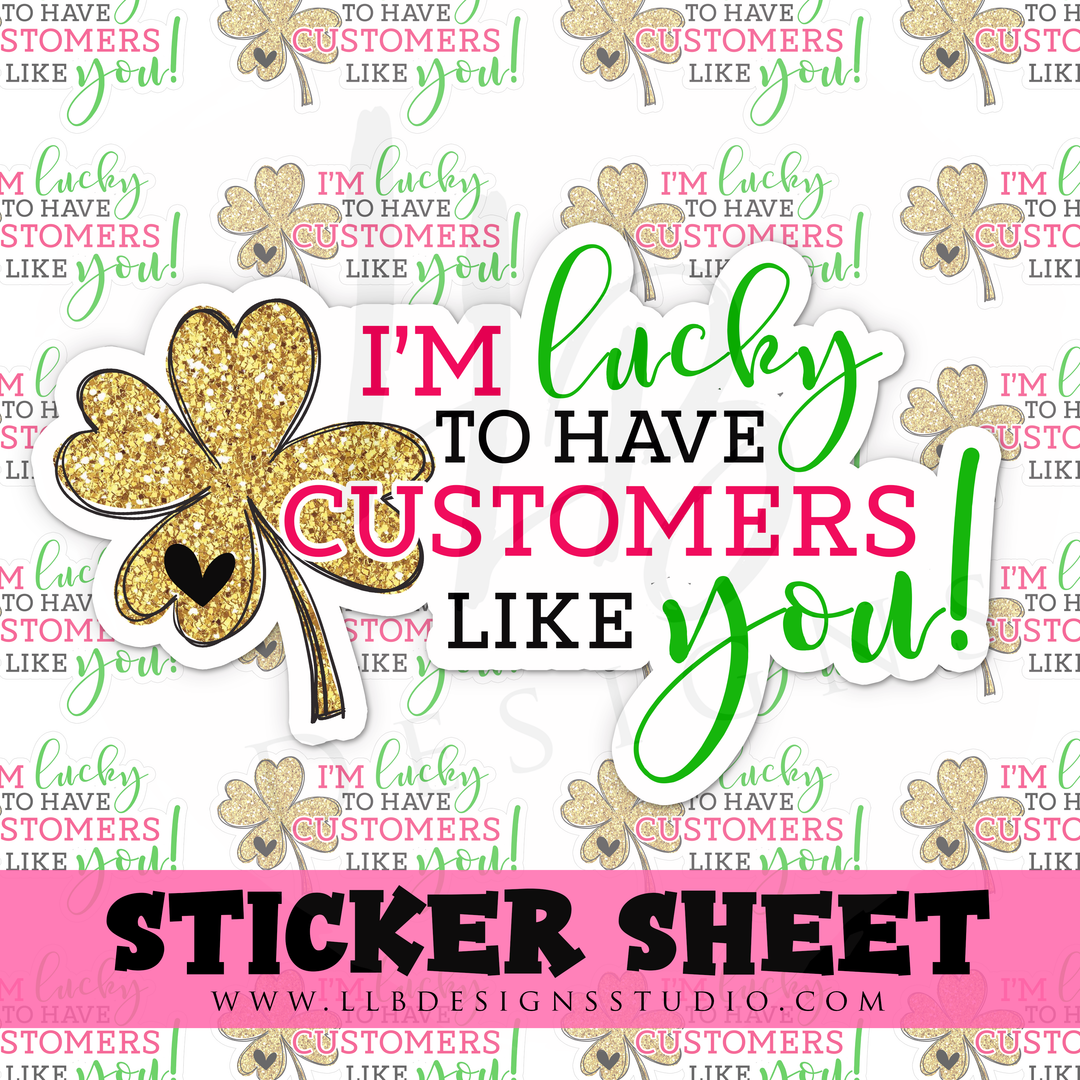 I'm Lucky To Have Customers Like You  |  Packaging Stickers | Business Branding | Small Shop Stickers | Sticker #: S0337 | Ready To Ship