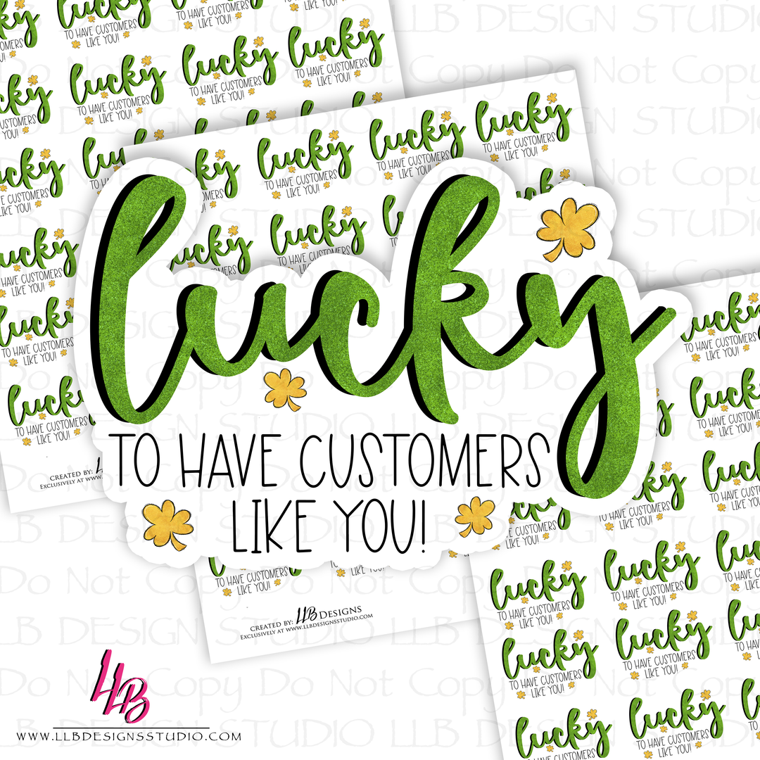 Lucky To Have Customers Like You Sticker, Packaging Stickers, Business Branding, Small Shop Stickers , Sticker #: S0563, Ready To Ship