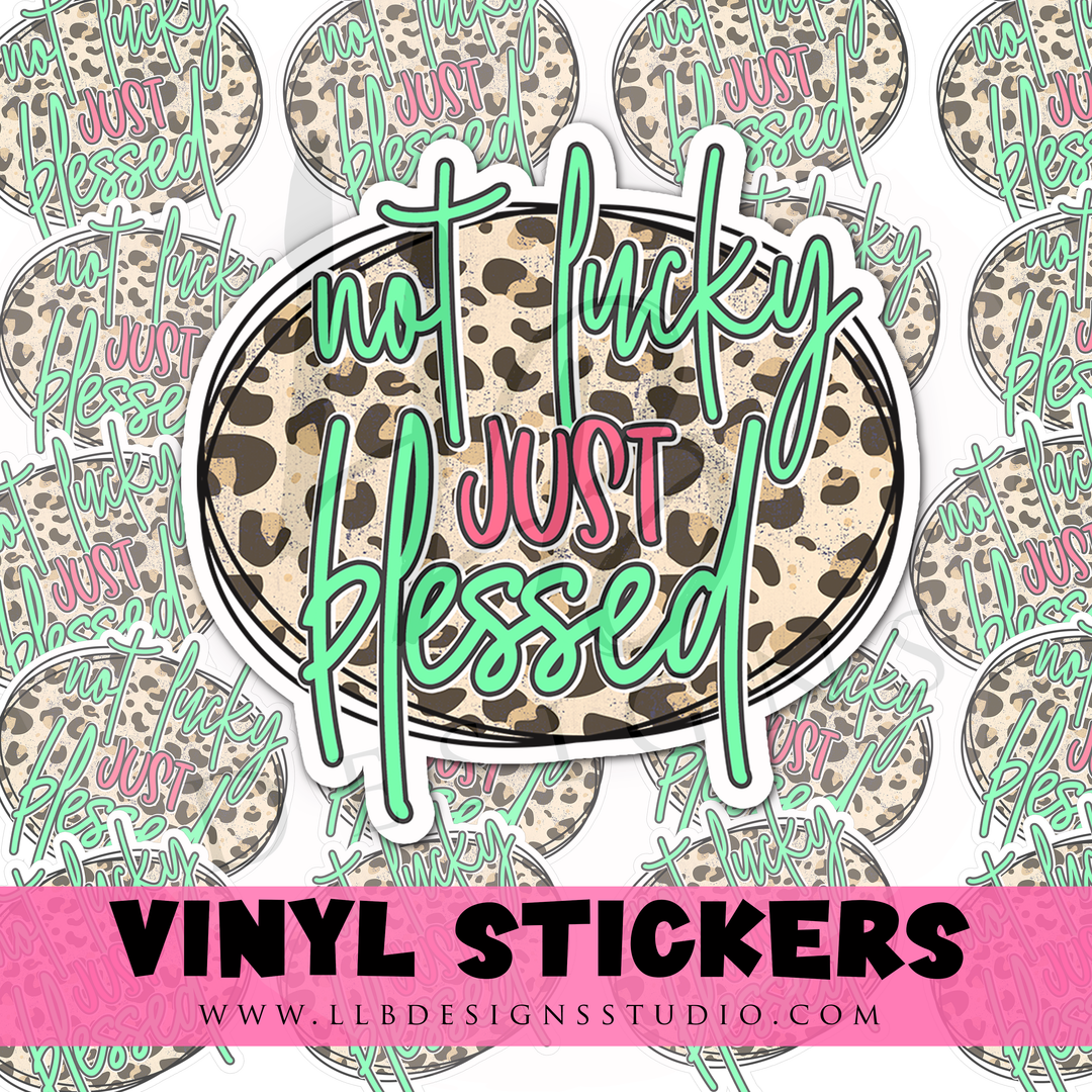 Not Lucky Just Blessed |  Package Fillers | Business Branding | Small Shop Stickers | Vinyl Sticker #: VS018 | Ready To Ship