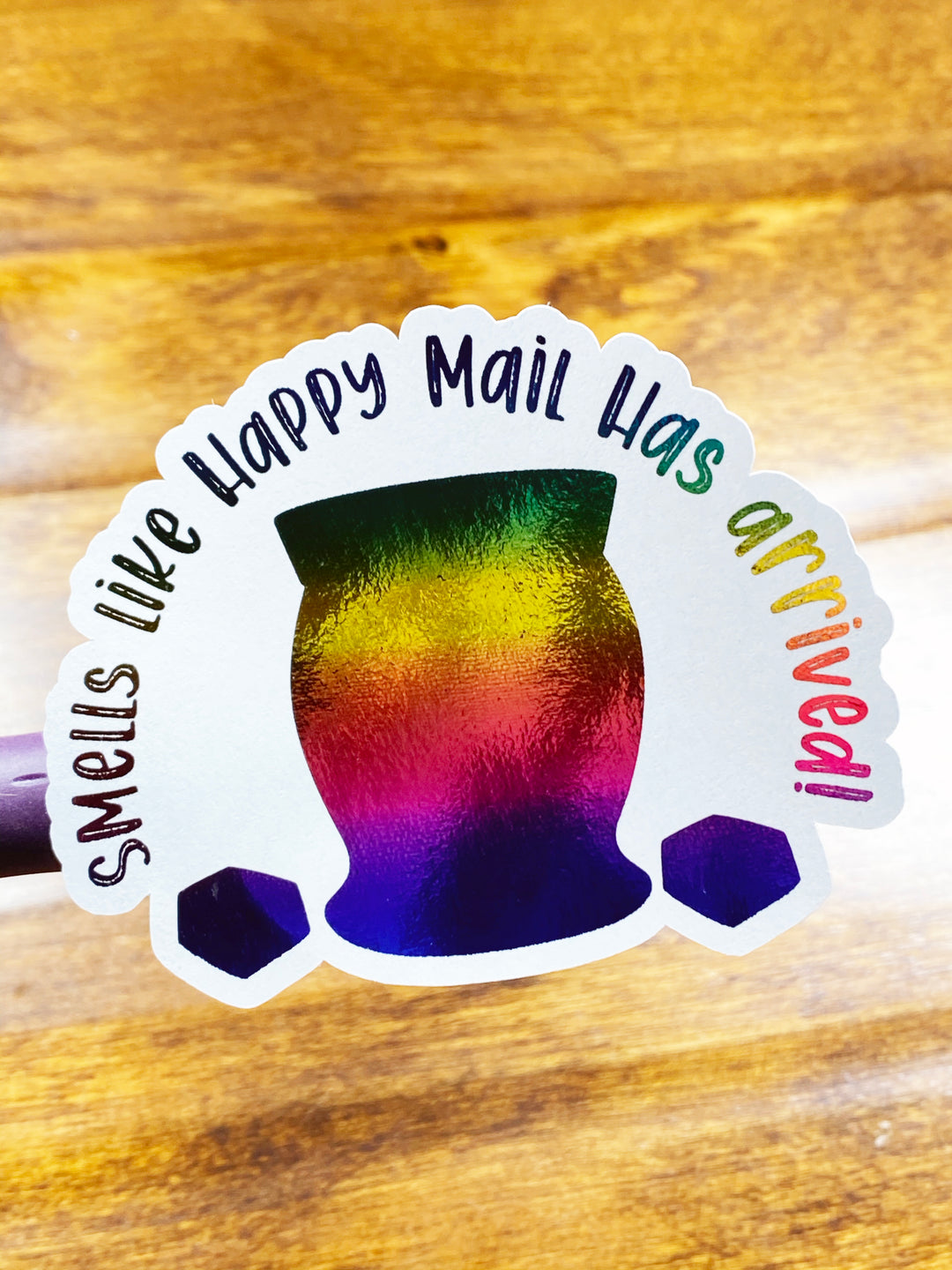 Foil - Smells Like Happy Mail Has Arrived - Made To Order