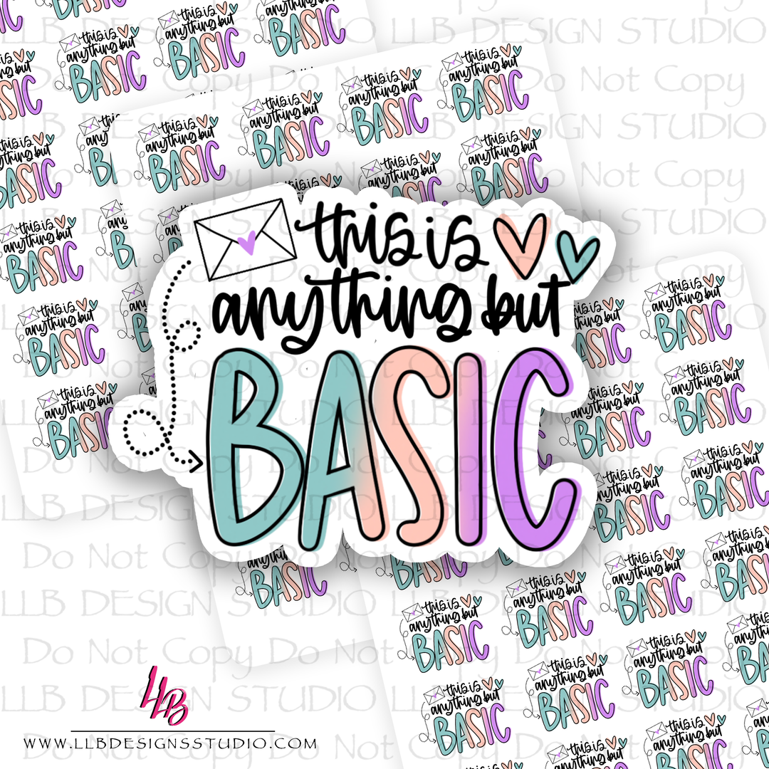 This Is Anything But Basic, Packaging Stickers, Business Branding, Small Shop Stickers , Sticker #: S0578, Ready To Ship