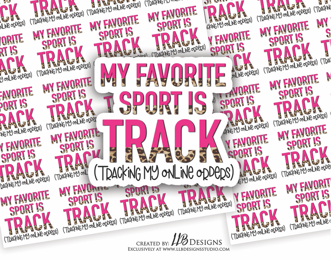 My Favorite Sport Is Track (Tracking Online Orders) |  Packaging Stickers | Business Branding | Small Shop Stickers | Sticker #: S0172 | Ready To Ship