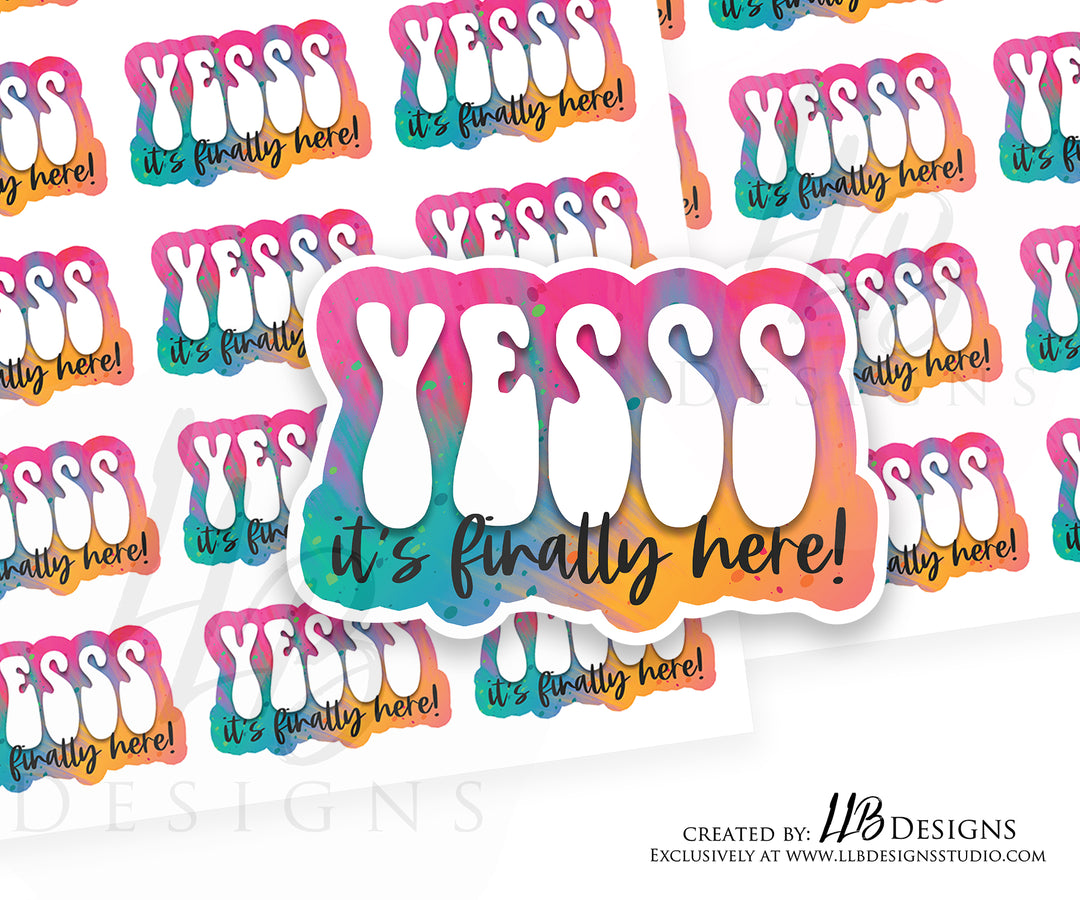 Tie Dye - Yesss It's Finally Here |  Packaging Stickers | Business Branding | Small Shop Stickers | Sticker #: S0108 | Ready To Ship