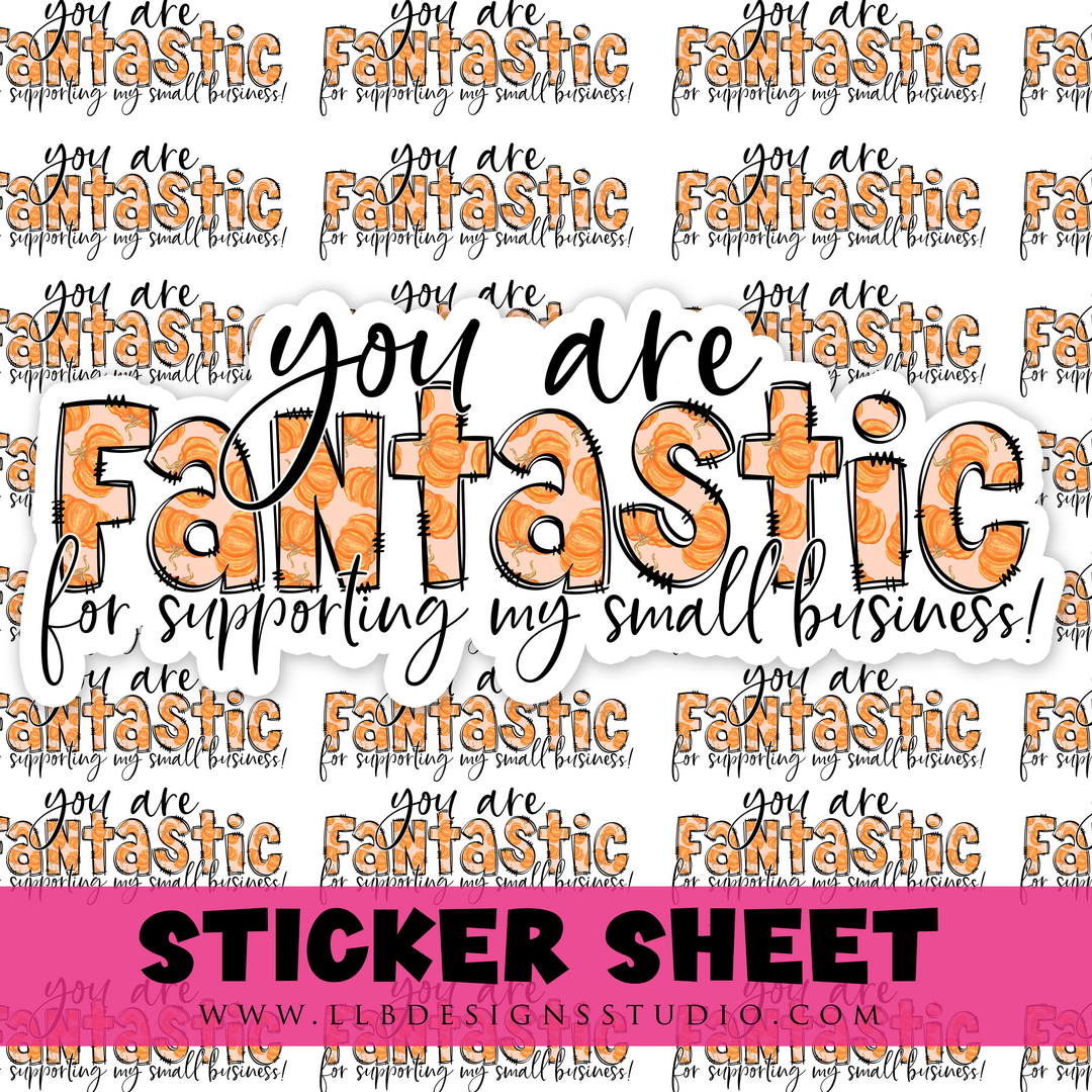 You Are Fantasic For Supporting My Small Business |  Packaging Stickers | Business Branding | Small Shop Stickers | Sticker #: S0487 | Ready To Ship