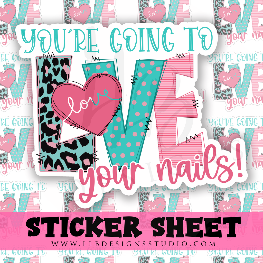 You're Going To Love Your Nails |  Packaging Stickers | Business Branding | Small Shop Stickers | Sticker #: S0322 | Ready To Ship